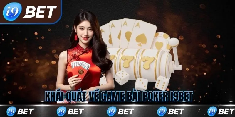Khái quát về game bài poker i9bet