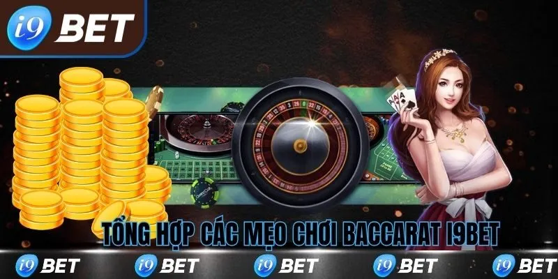 Tổng hợp các mẹo chơi baccarat tại i9bet