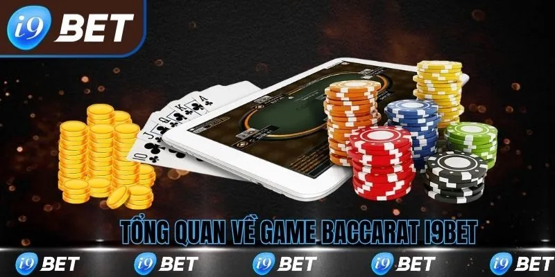 Tổng quan về trò chơi baccarat i9bet