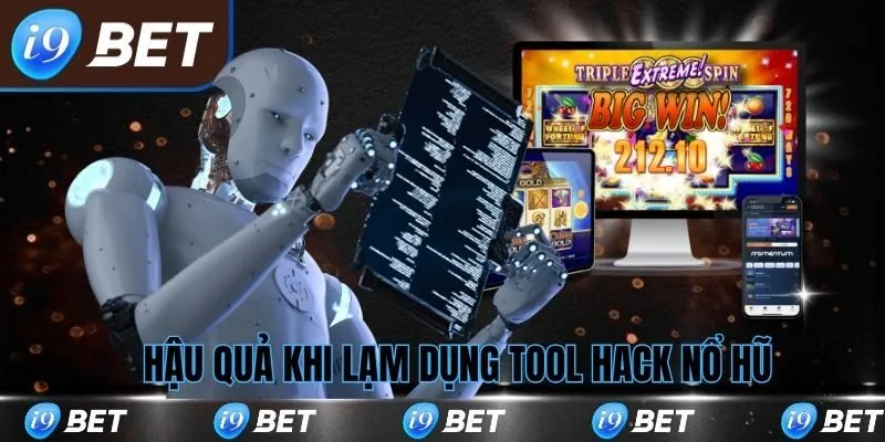 Hậu quả khi lạm dụng tool hack nổ hũ